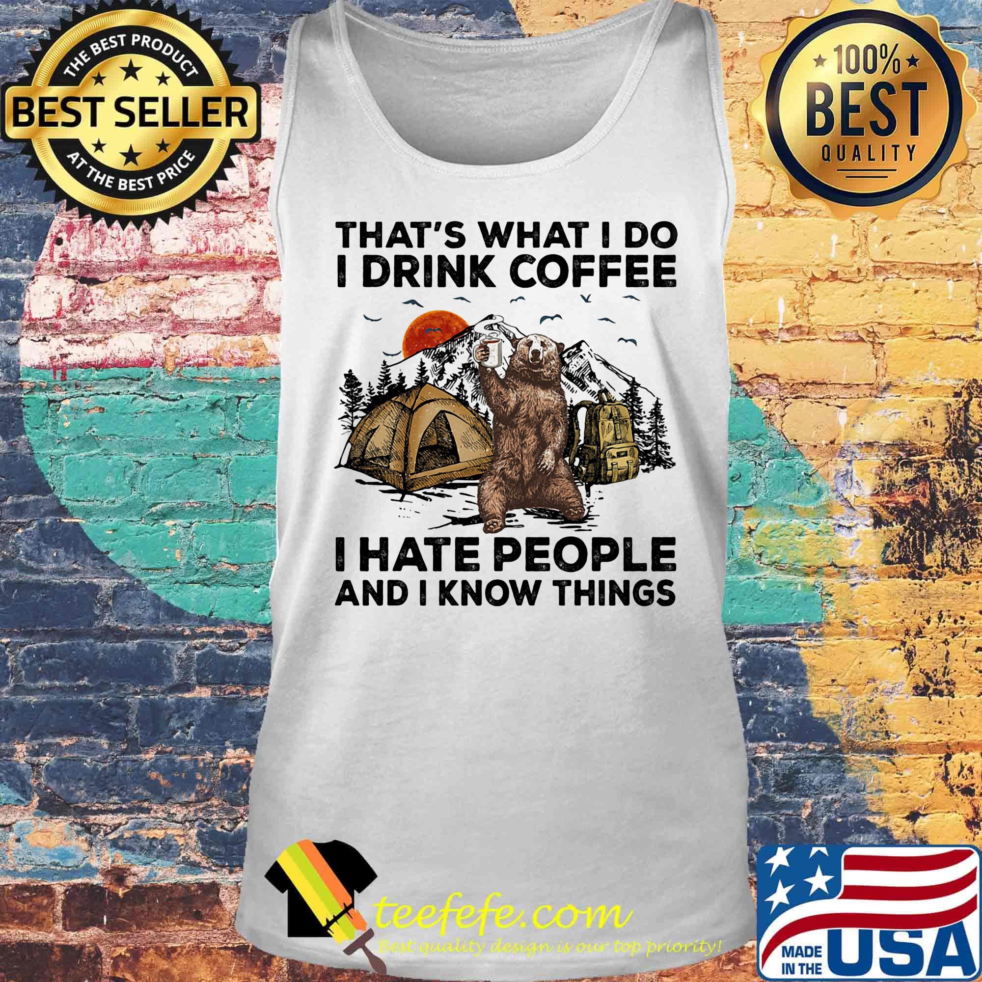 Bear that's what i do i drink coffee i hate people and i know things s Tank top Bear that's what i do i drink coffee i hate people and i know things s Tank top