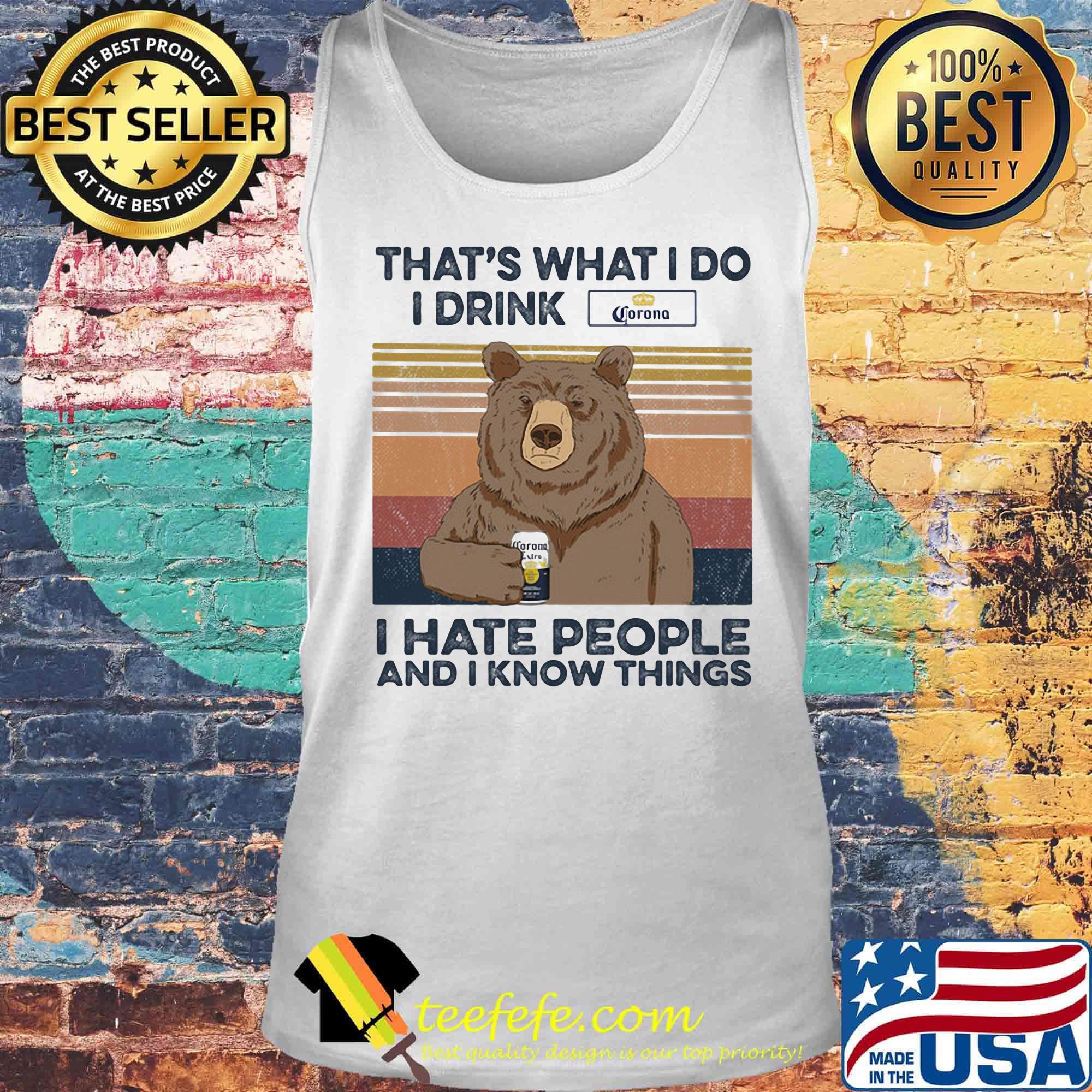 Bear that's what i do i drink corona i hate people and i know things vintage retro s Tank top Bear that's what i do i drink corona i hate people and i know things vintage retro s Tank top