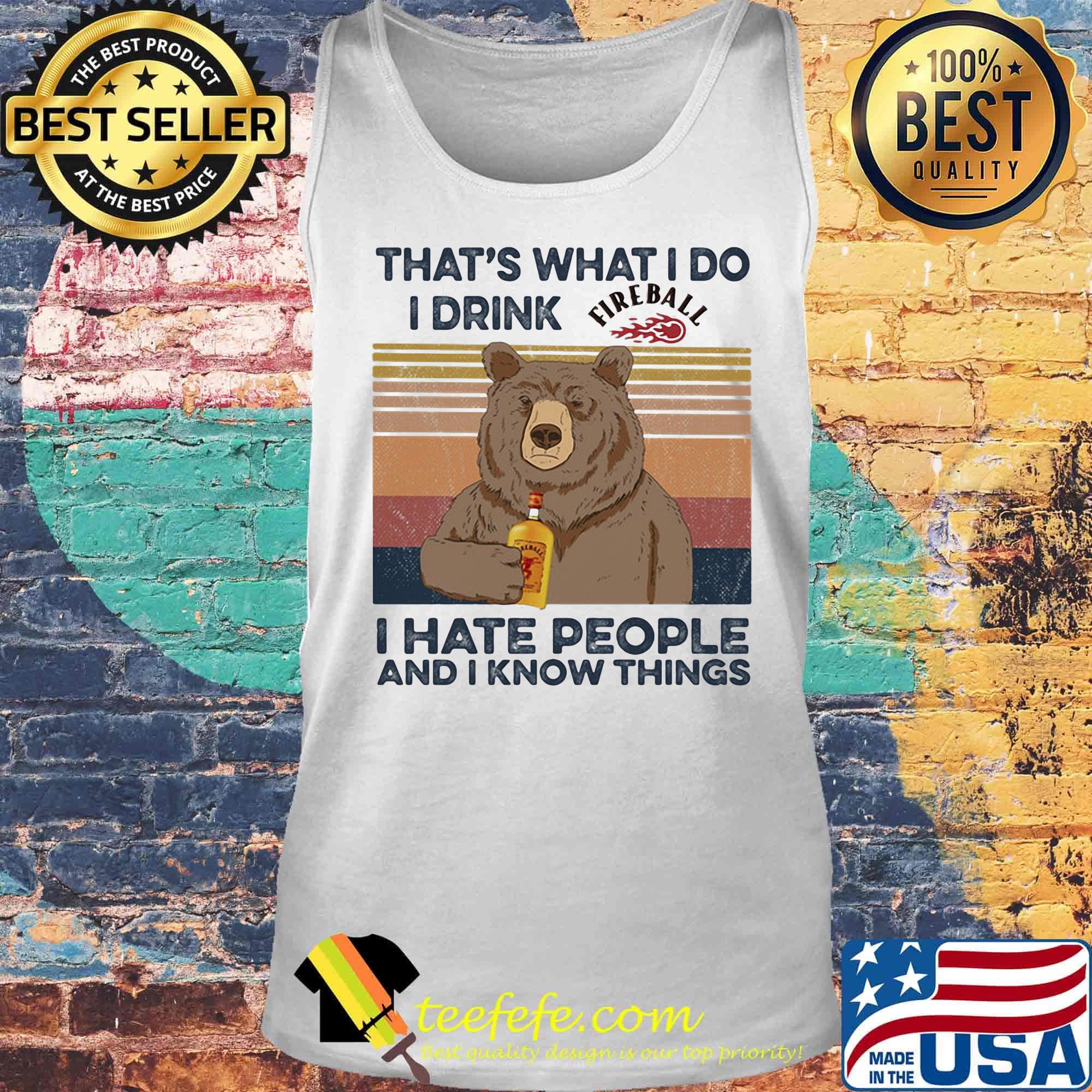 Bear that's what i do i drink fireball i hate people and i know things vintage retro s Tank top Bear that's what i do i drink fireball i hate people and i know things vintage retro s Tank top
