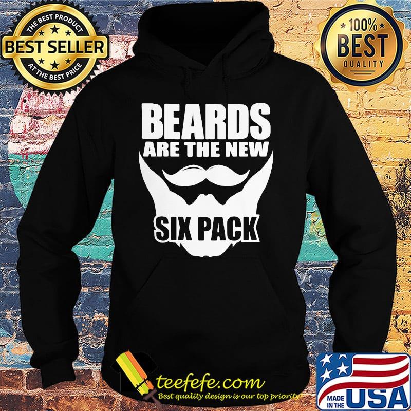 Beards Are The New Six Pack Shirt Hoodie Beards Are The New Six Pack Shirt Hoodie
