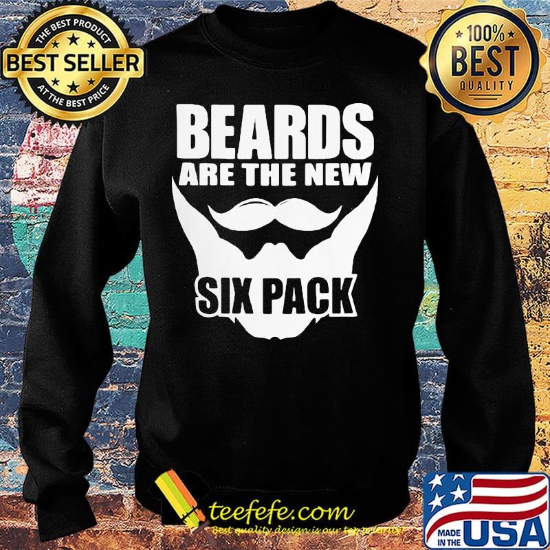 Beards Are The New Six Pack Shirt Sweater Beards Are The New Six Pack Shirt Sweater