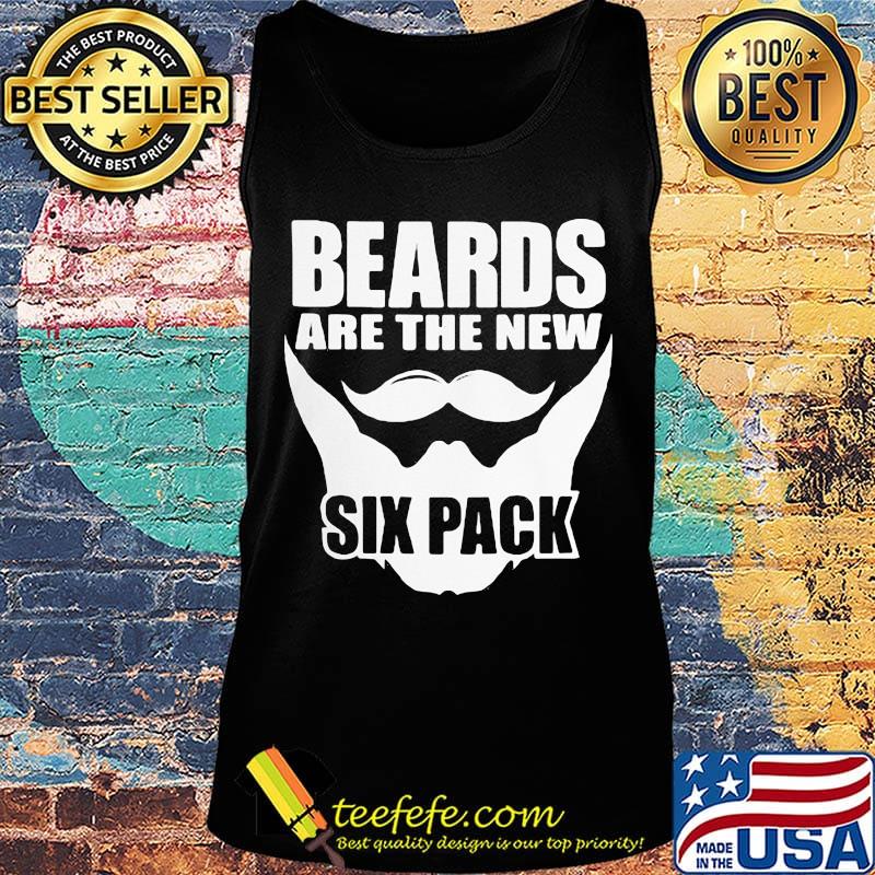 Beards Are The New Six Pack Shirt Tank top Beards Are The New Six Pack Shirt Tank top