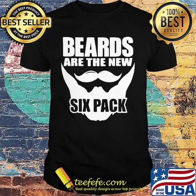 Beards Are The New Six Pack Shirt