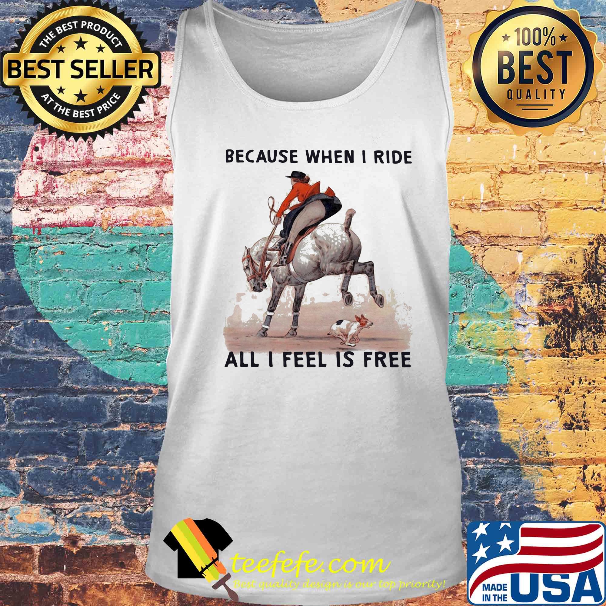 Because when i ride all i feel is free s Tank top Because when i ride all i feel is free s Tank top