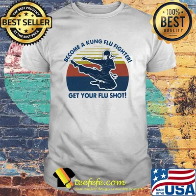Become a kung flu fighter get your flu shot vintage retro shirt