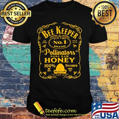 Bee keeper old time no 1 brand pollinators pure raw honey 100% uncooked shirt