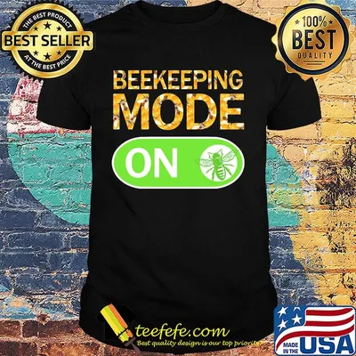 Beekeeping beekeeping mode on bee shirt