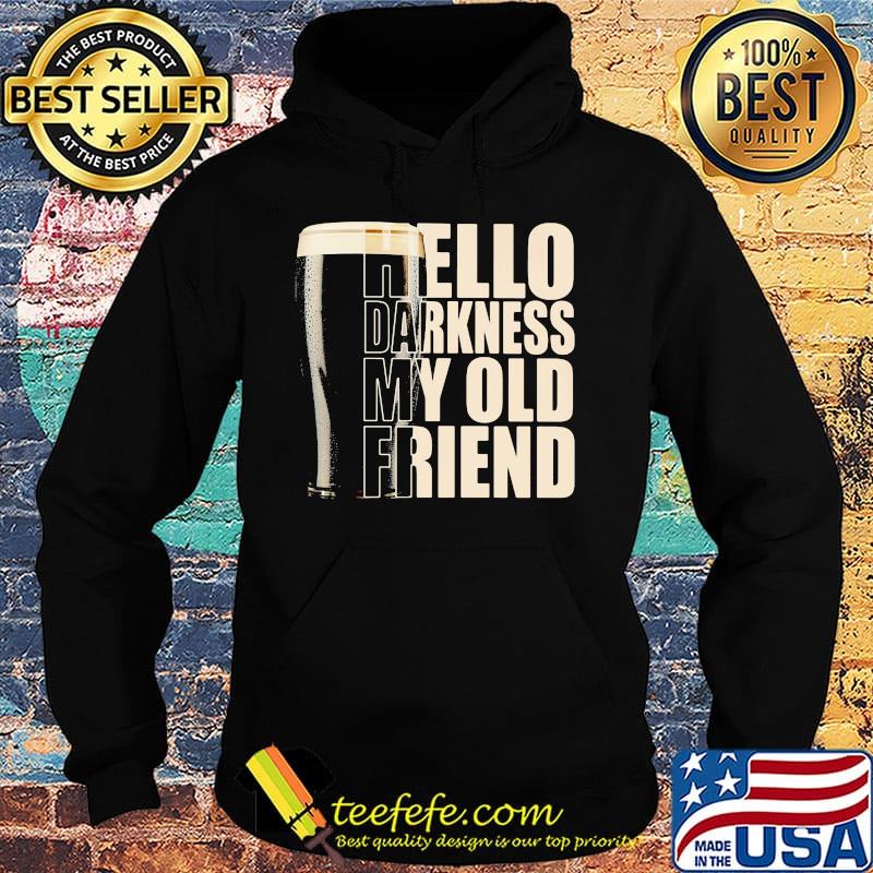 Beer hello darkness my old friend s Hoodie Beer hello darkness my old friend s Hoodie
