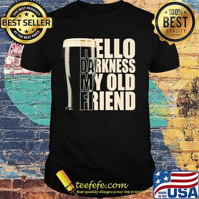 Beer hello darkness my old friend shirt