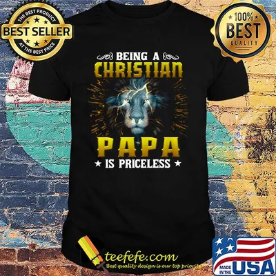 Being A Chirstian Papa Is Priceless Leon Shirt