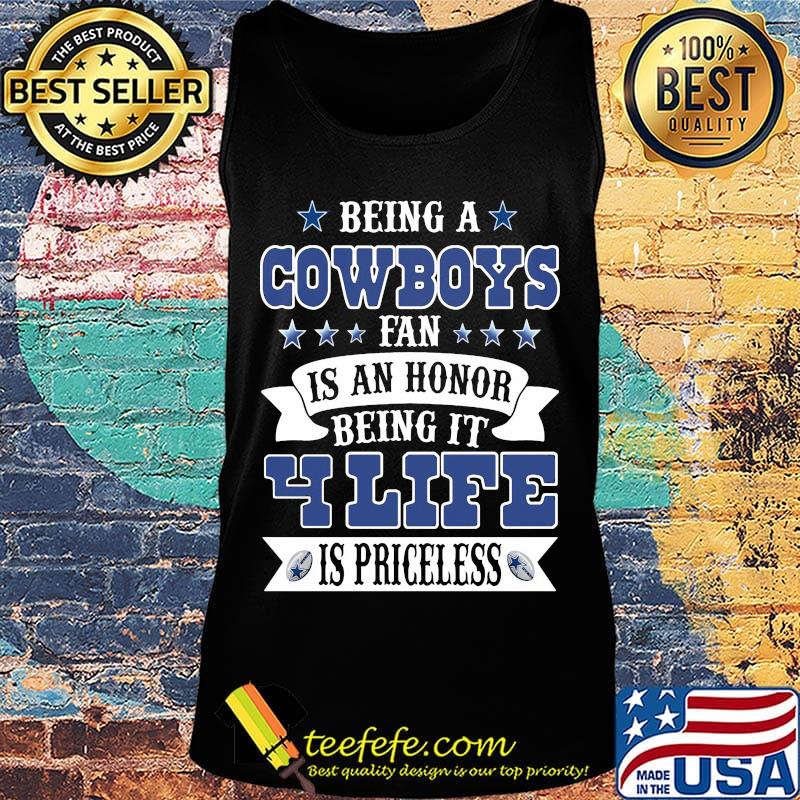 Being a cowboys fan is an honor being in your life is priceless s Tank top Being a cowboys fan is an honor being in your life is priceless s Tank top