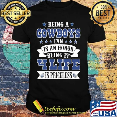 Being a cowboys fan is an honor being in your life is priceless shirt