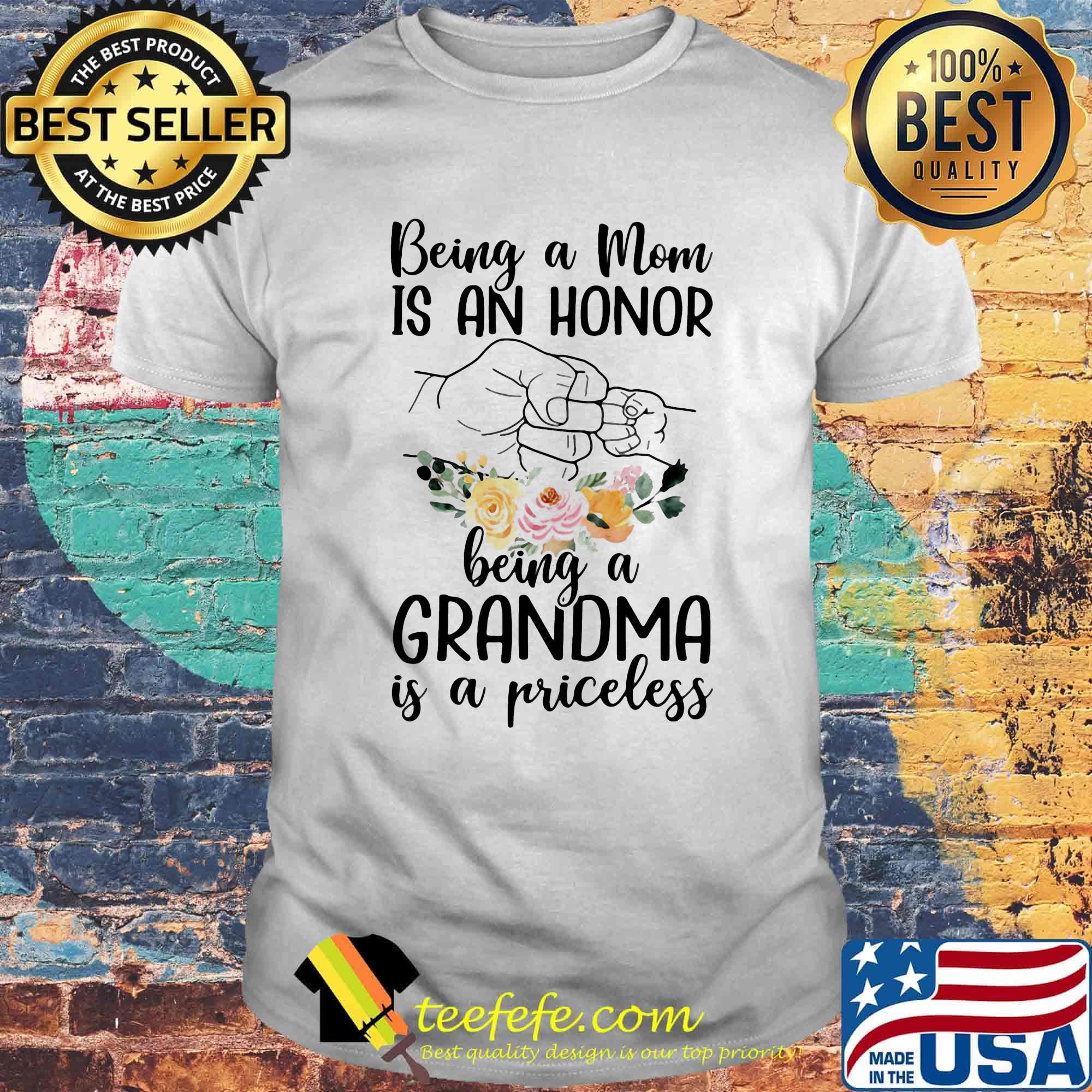 Being a mom is an honor being a grandma is a priceless shirt