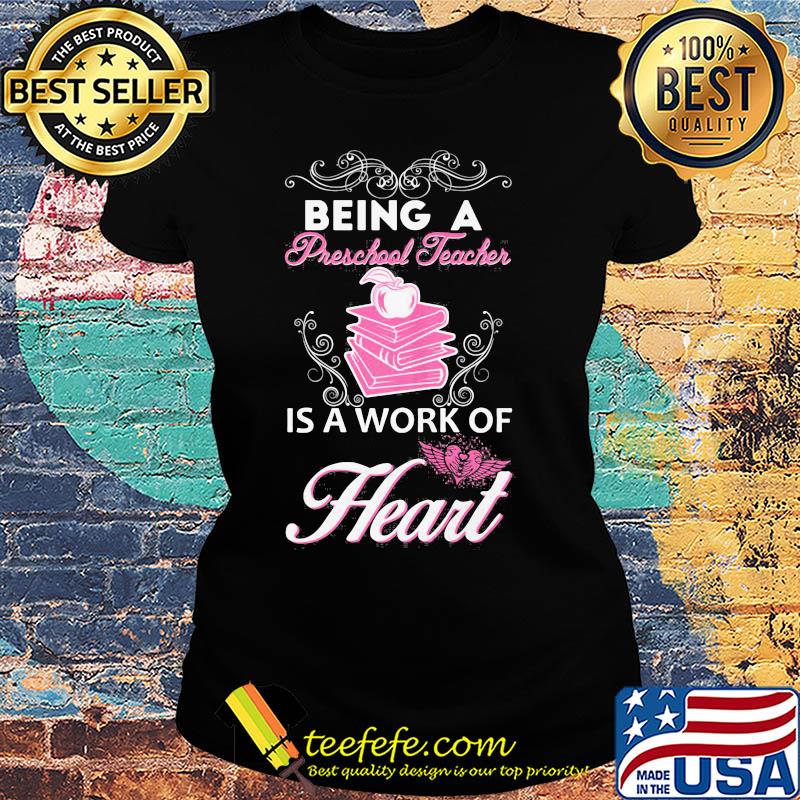 Being a Preschool teacher is a work of heart Apple Book s Ladies tee Being a Preschool teacher is a work of heart Apple Book s Ladies tee