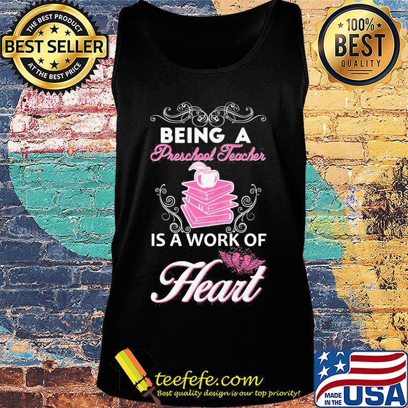 Being a Preschool teacher is a work of heart Apple Book s Tank top Being a Preschool teacher is a work of heart Apple Book s Tank top