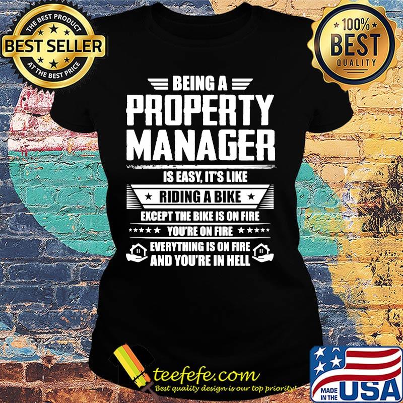 Being a property manager is easy it's like riding a bike except the bike is on fire youre on fire stars s Ladies tee Being a property manager is easy it's like riding a bike except the bike is on fire youre on fire stars s Ladies tee