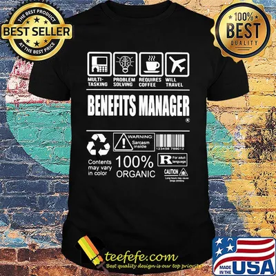 Benefits manager multi tasking problem solving requires coffee will travel shirt