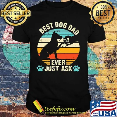 Best dog dad ever just ask vintage retro shirt