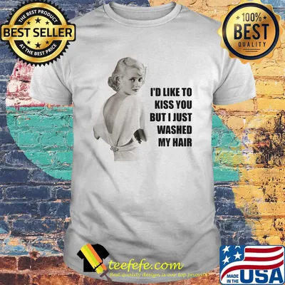 Bette davis i'd like to kiss you but i just washed my hair shirt