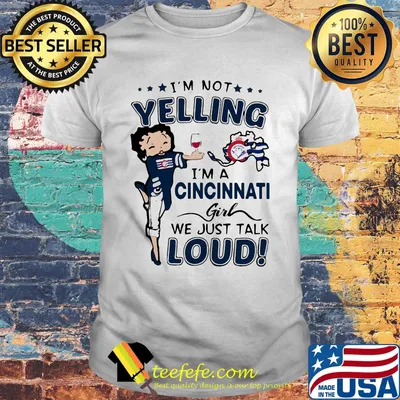 Betty boop i'm not yelling i'm a cincinnati girl we just talk loud shirt