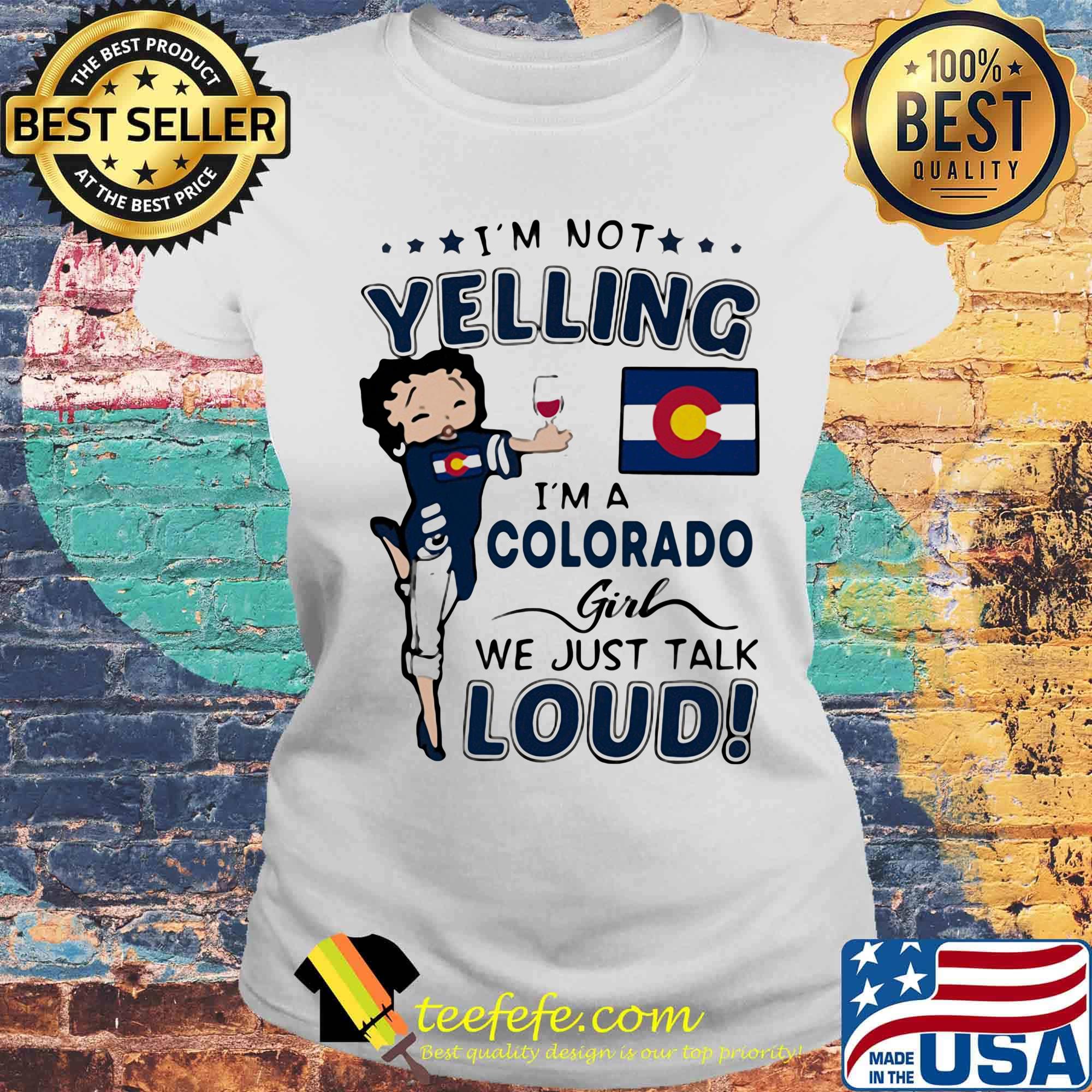 Betty boop i'm not yelling i'm a colorado girl we just talk loud s Laides tee Betty boop i'm not yelling i'm a colorado girl we just talk loud s Laides tee