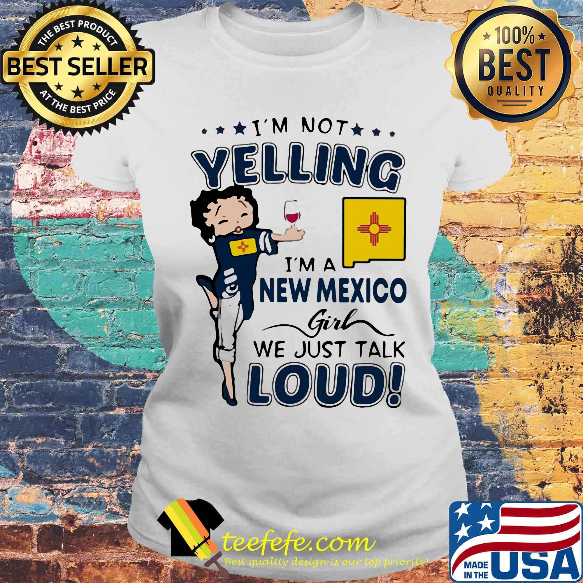 Betty boop i'm not yelling i'm a new mexico girl we just talk loud s Laides tee Betty boop i'm not yelling i'm a new mexico girl we just talk loud s Laides tee