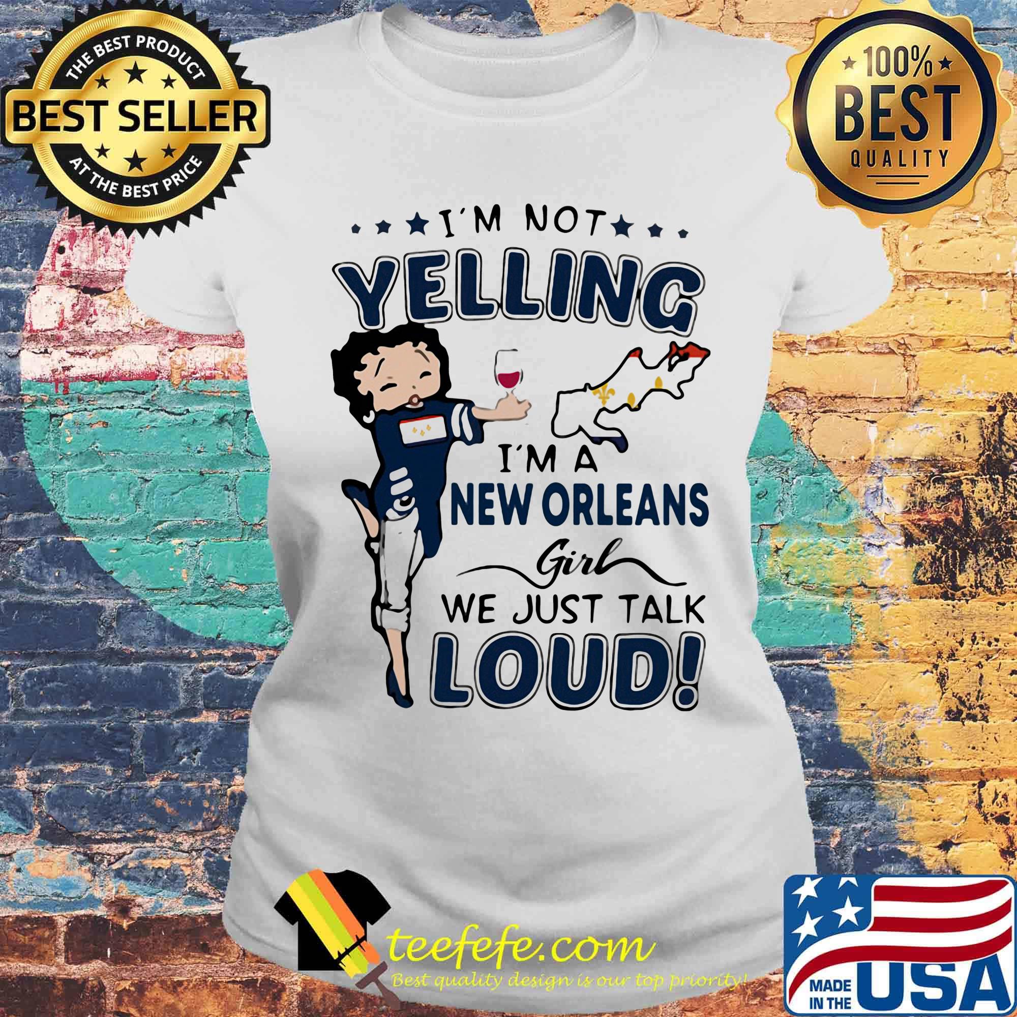 Betty boop i'm not yelling i'm a new orleans girl we just talk loud s Laides tee Betty boop i'm not yelling i'm a new orleans girl we just talk loud s Laides tee