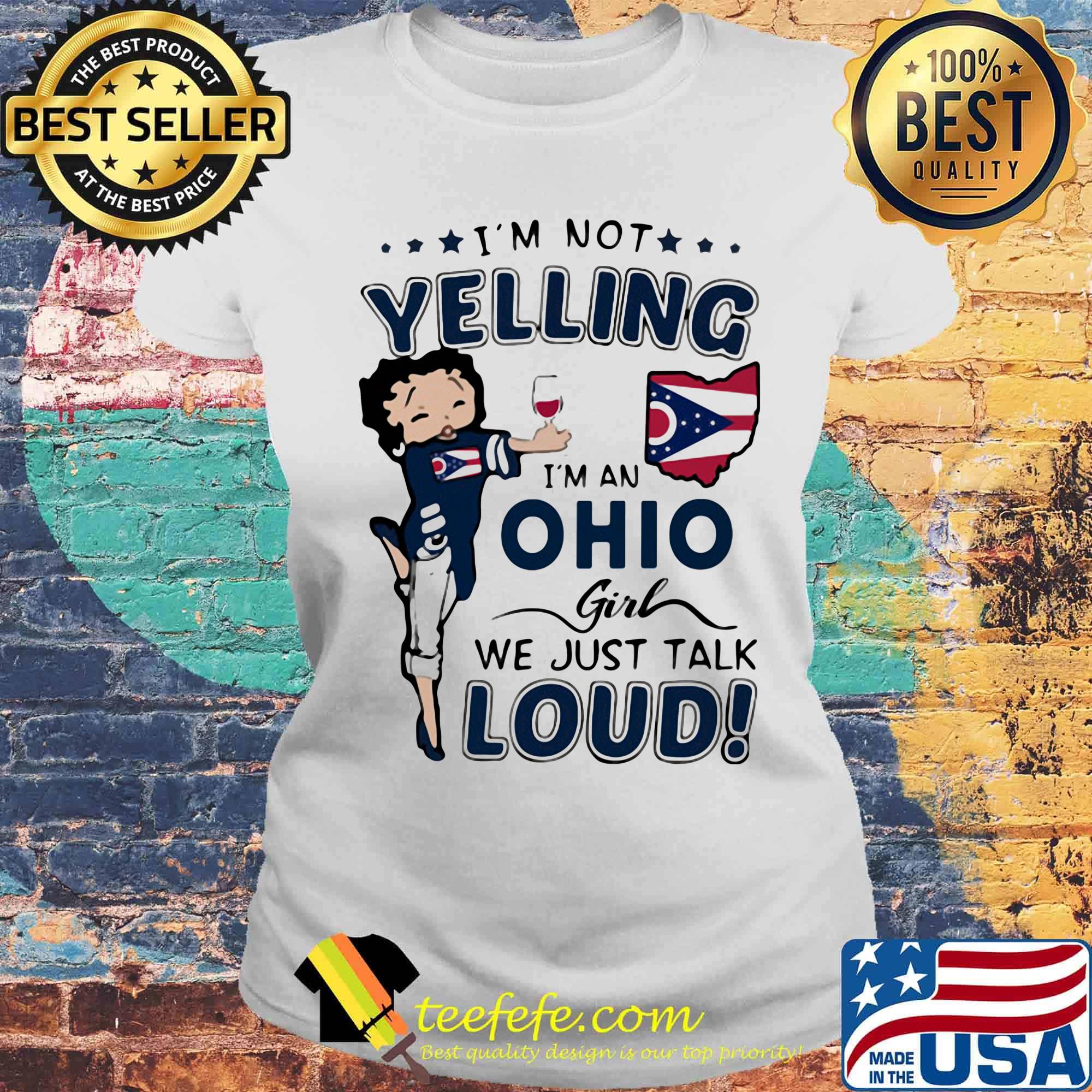 Betty boop i'm not yelling i'm a ohio girl we just talk loud s Laides tee Betty boop i'm not yelling i'm a ohio girl we just talk loud s Laides tee