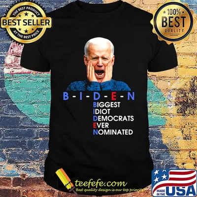 Biden Biggest Idiot Democrats Ever Nominated Shirt
