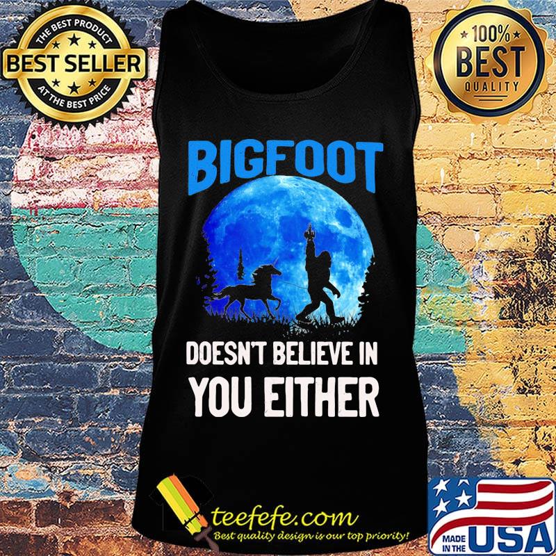 Bigfoot doesn't believe in you either moon s Tank top Bigfoot doesn't believe in you either moon s Tank top
