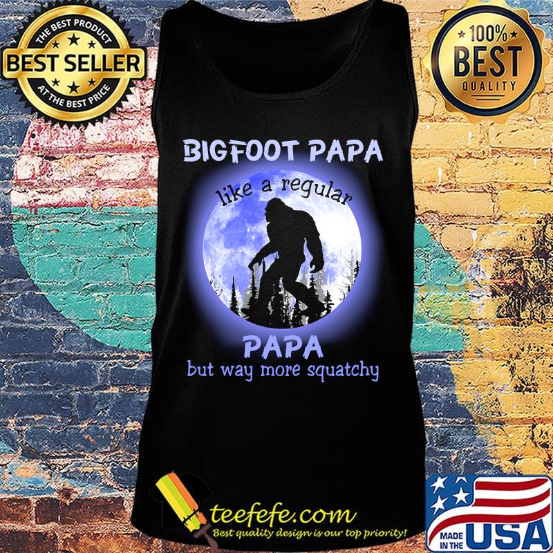 Bigfoot Papa Like A Regular Papa But Way More Squachy Moon Shirt Tank top Bigfoot Papa Like A Regular Papa But Way More Squachy Moon Shirt Tank top