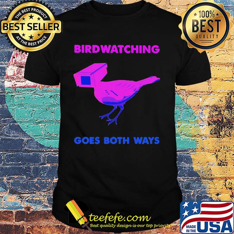 Bird Watching Goes Both Ways Shirt