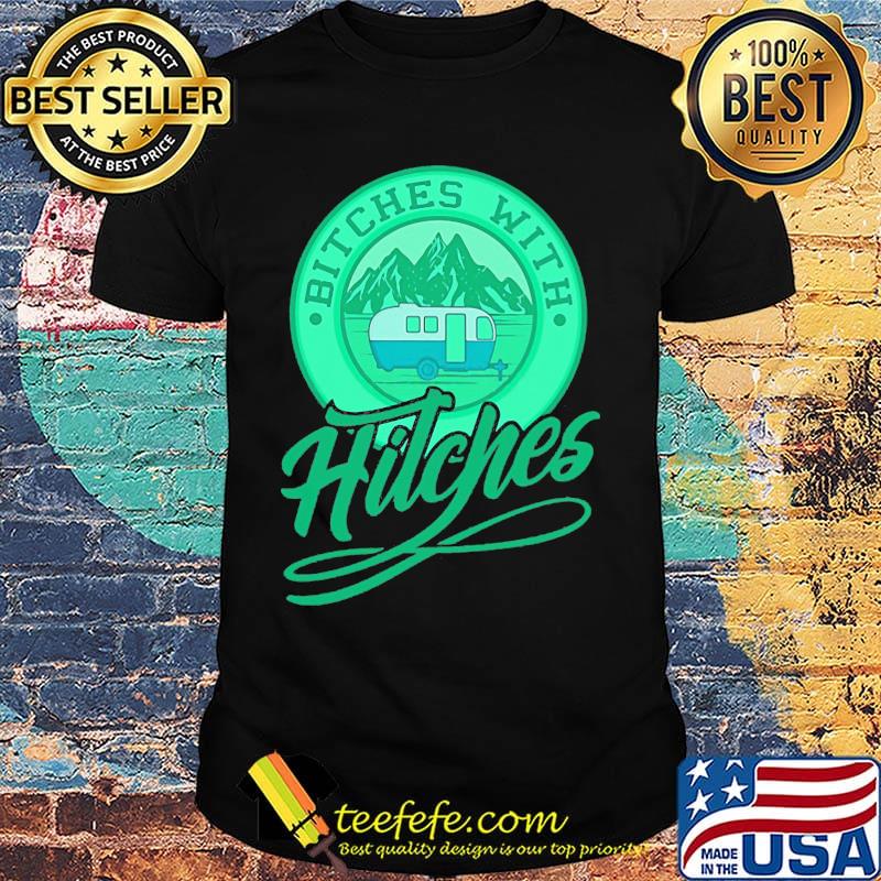 Bitches with hitches truck green shirt