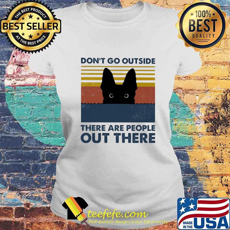 Black cat don't go outside there are people out there vintage retro s Laides tee Black cat don't go outside there are people out there vintage retro s Laides tee