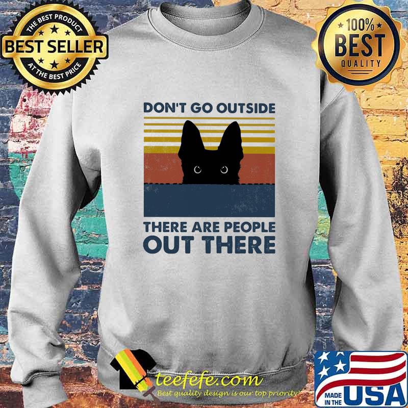 Black cat don't go outside there are people out there vintage retro s Sweater Black cat don't go outside there are people out there vintage retro s Sweater