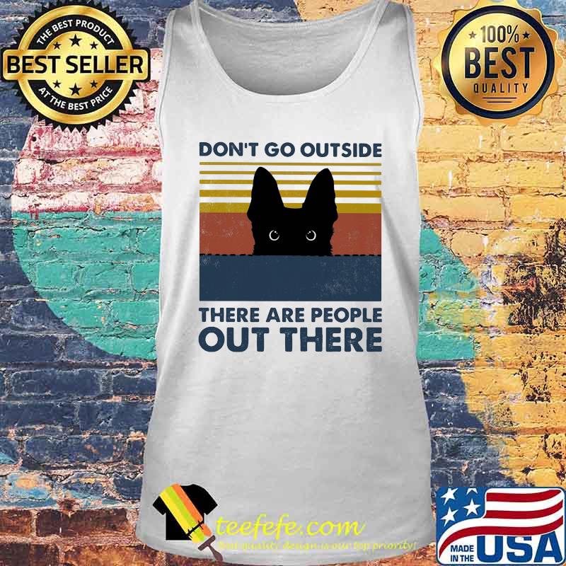 Black cat don't go outside there are people out there vintage retro s Tank top Black cat don't go outside there are people out there vintage retro s Tank top