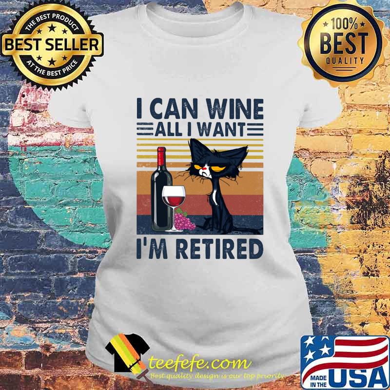 Black cat i can wine all i want i'm retired vintage retro s Laides tee Black cat i can wine all i want i'm retired vintage retro s Laides tee