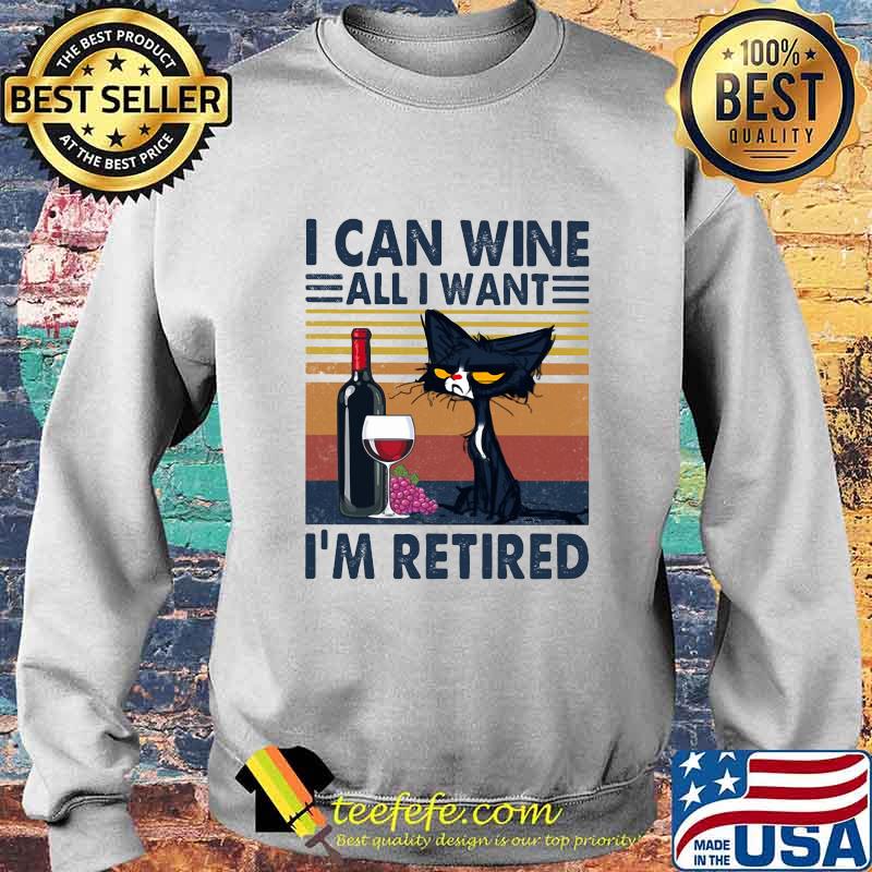 Black cat i can wine all i want i'm retired vintage retro s Sweater Black cat i can wine all i want i'm retired vintage retro s Sweater
