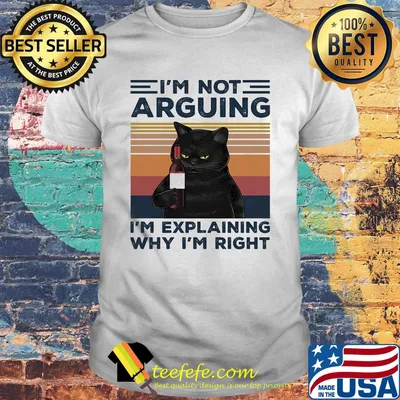 Black Cat I'm not Arguing I'm explaining why I'm right Vintage retro shirt