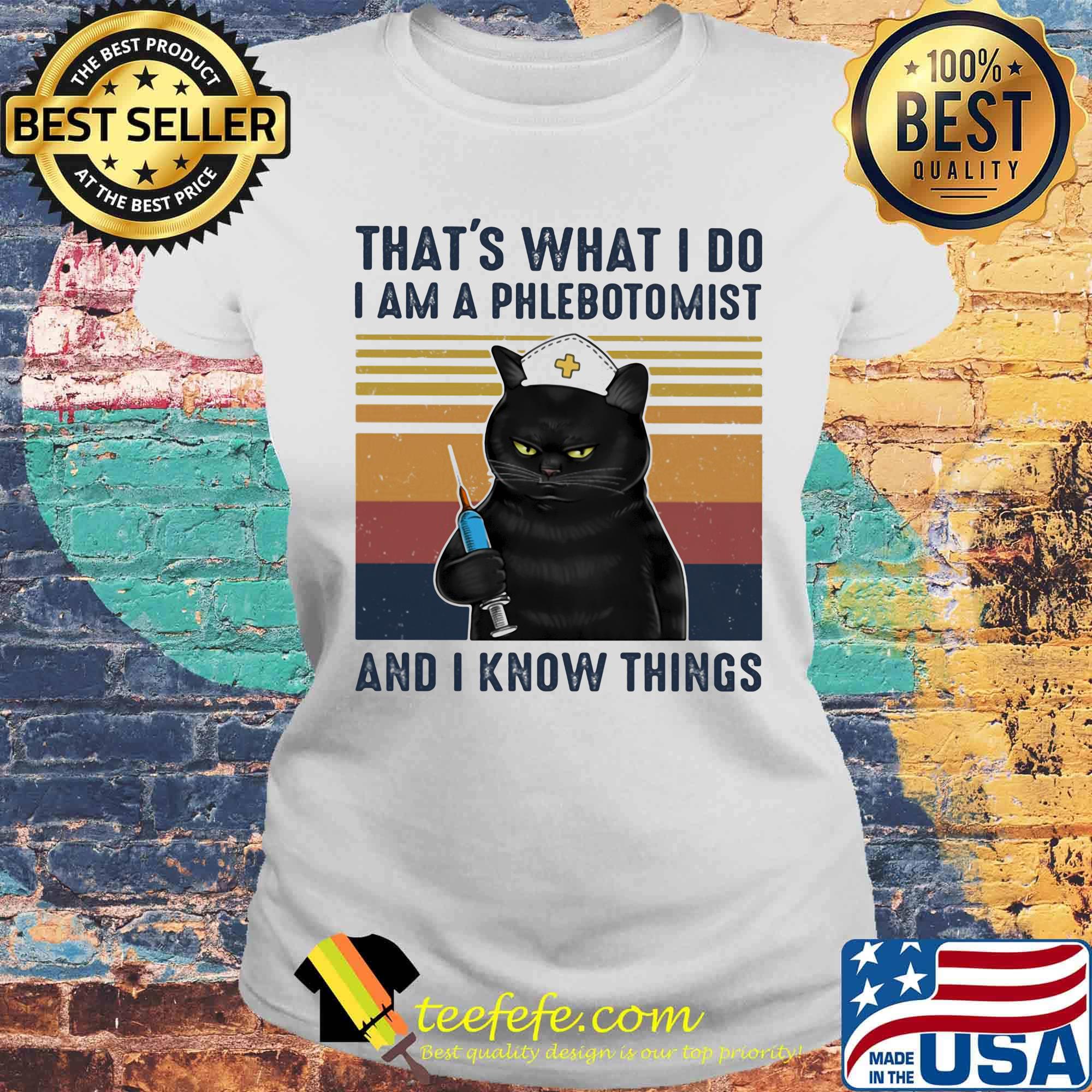 Black cat that's what i do i am a phlebotomist and i know things vintage retro s Laides tee Black cat that's what i do i am a phlebotomist and i know things vintage retro s Laides tee