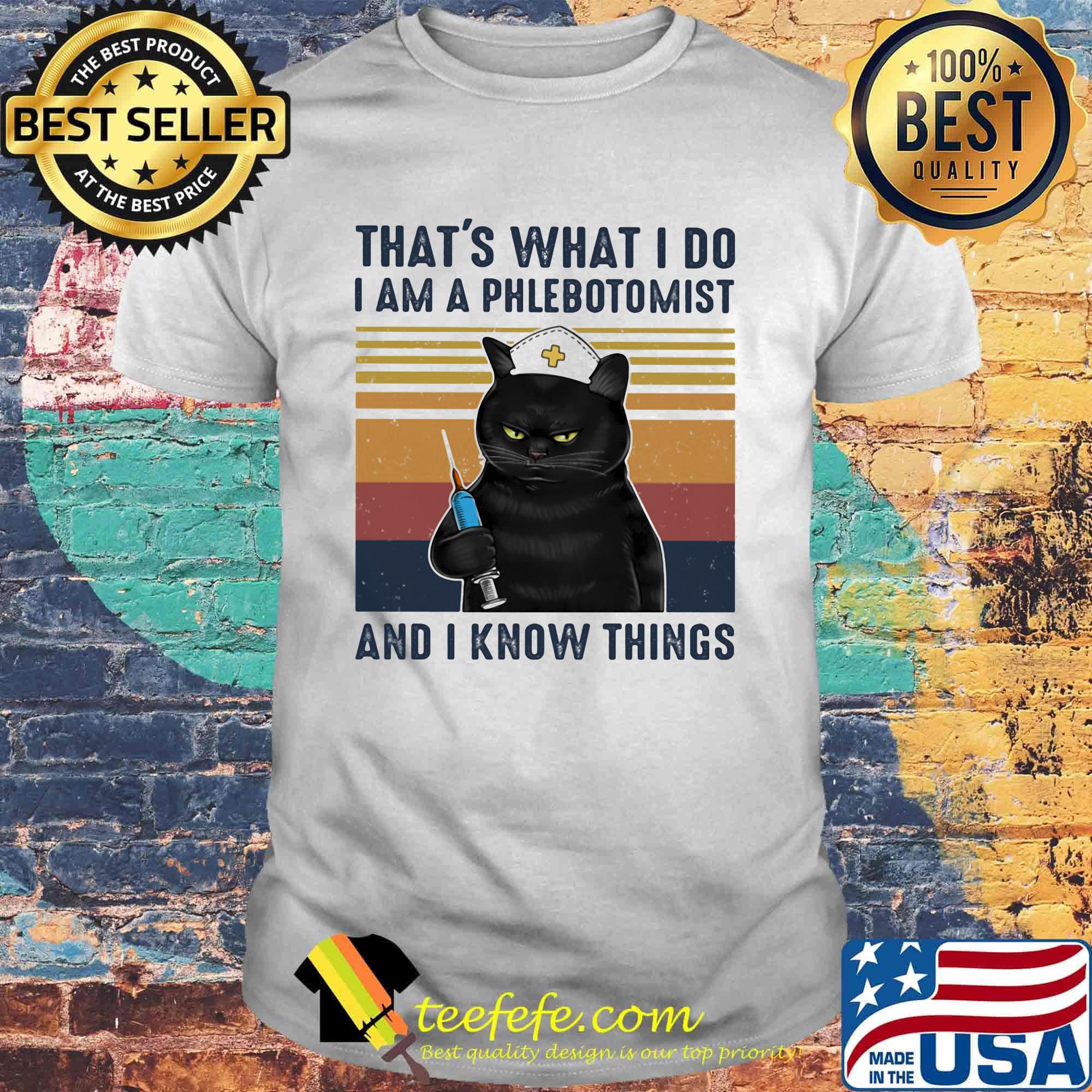 Black cat that's what i do i am a phlebotomist and i know things vintage retro shirt