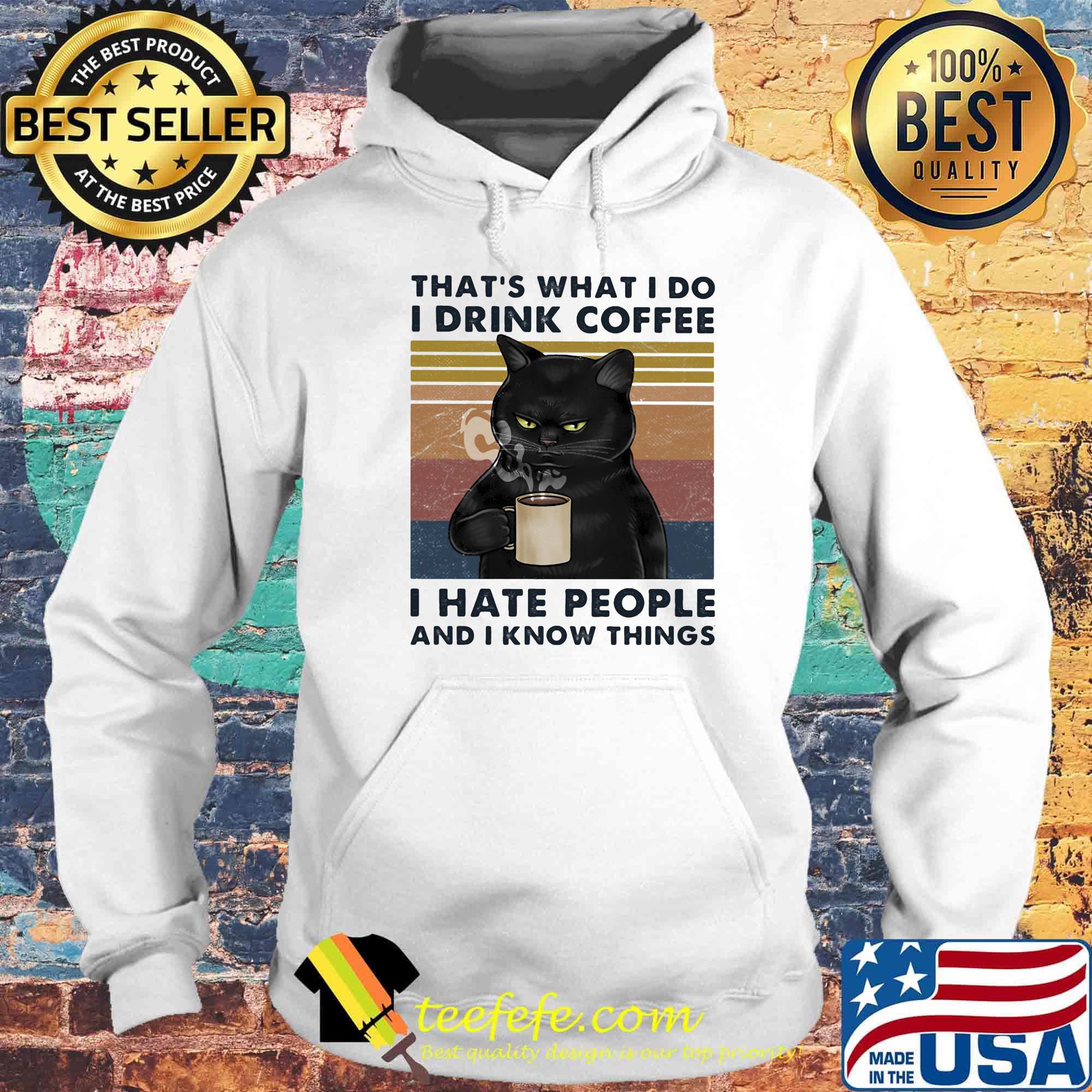 Black cat that's what i do i drink coffee and i know things vintage retro s Hoodie Black cat that's what i do i drink coffee and i know things vintage retro s Hoodie