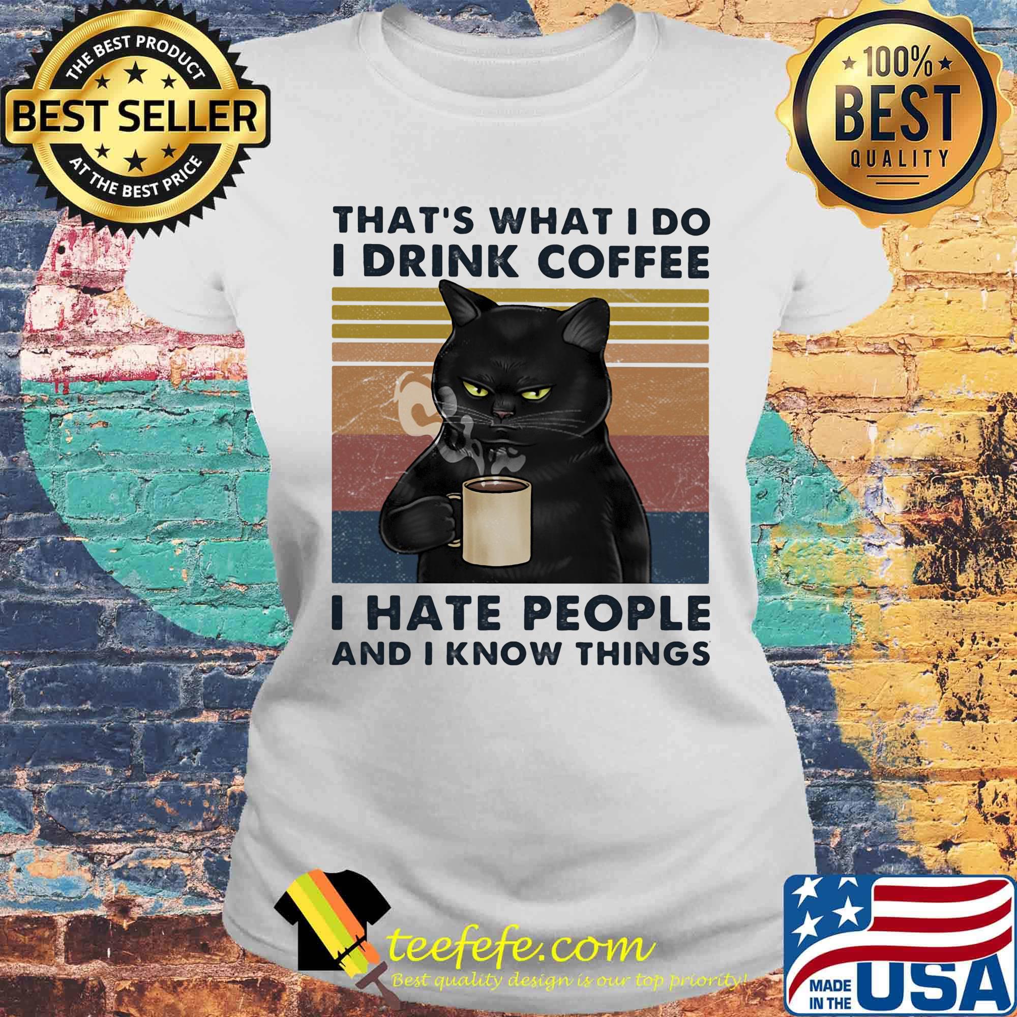 Black cat that's what i do i drink coffee and i know things vintage retro s Laides tee Black cat that's what i do i drink coffee and i know things vintage retro s Laides tee