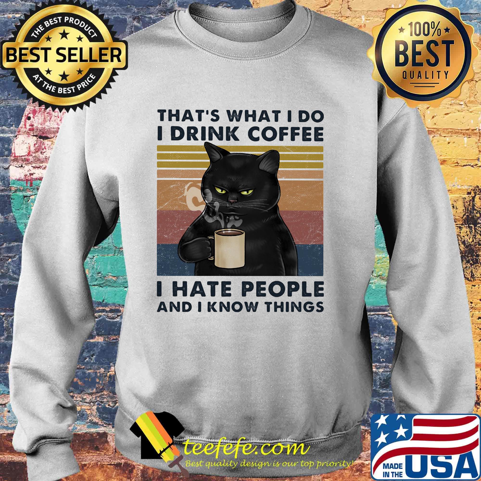 Black cat that's what i do i drink coffee and i know things vintage retro s Sweater Black cat that's what i do i drink coffee and i know things vintage retro s Sweater