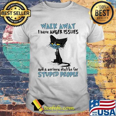 Black cat wear mask walk away i have anger issues and a serious dislike for stupid people shirt