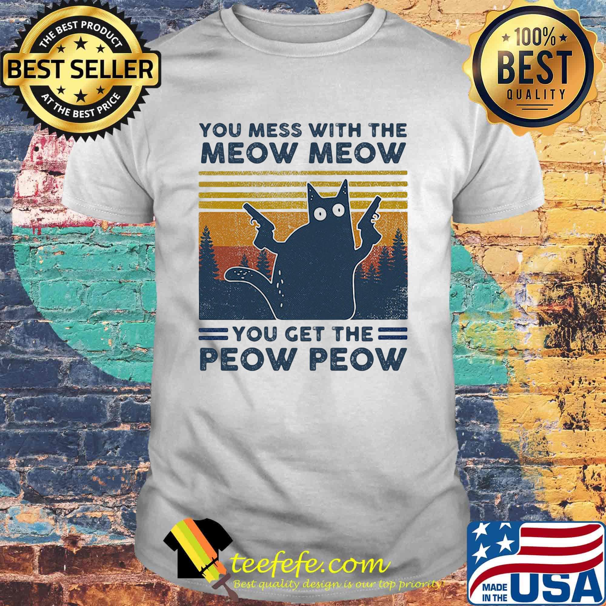 Black Cat You mess with the Meow Meow you get the Peow Peow vintage retro shirt