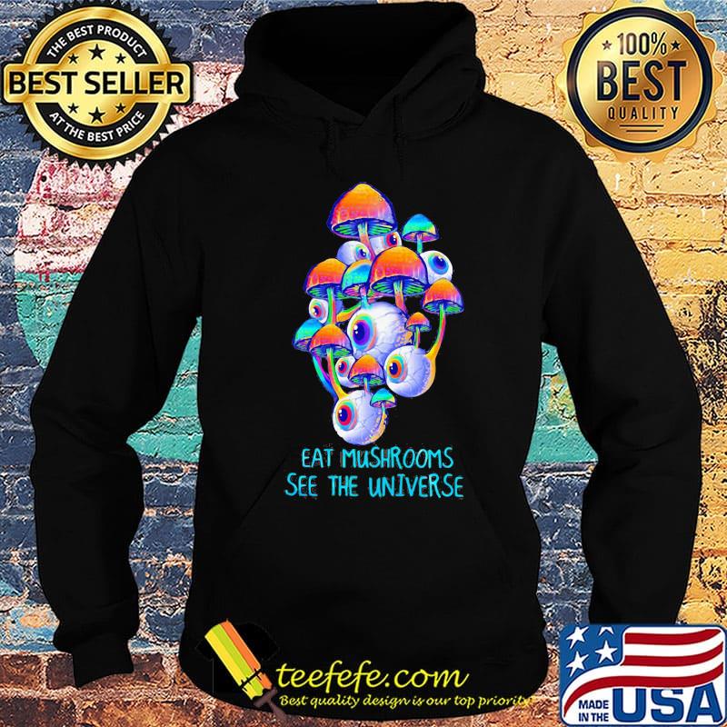 Black eat mushrooms see the universe s Hoodie Black eat mushrooms see the universe s Hoodie