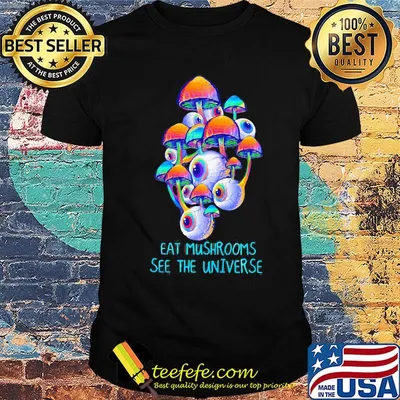 Black eat mushrooms see the universe shirt