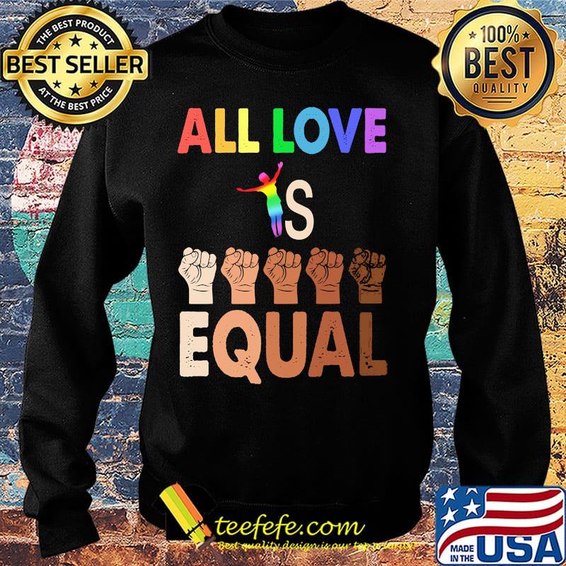 Black lives matter LGBT all love is equal s Sweater Black lives matter LGBT all love is equal s Sweater