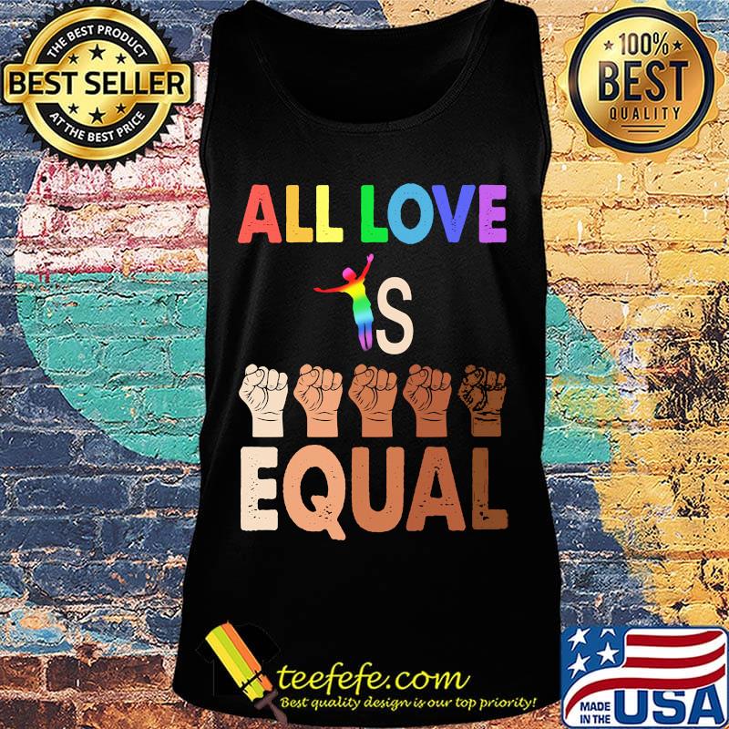 Black lives matter LGBT all love is equal s Tank top Black lives matter LGBT all love is equal s Tank top